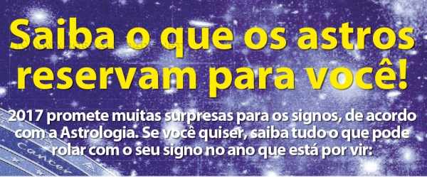 O ano de 2017 promete muitas surpresas para os signos!